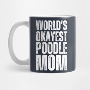World's Okayest Poodle Mom Mug